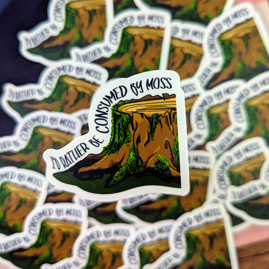 Moss Sticker :  "I'd Rather Be Consumed By Moss"